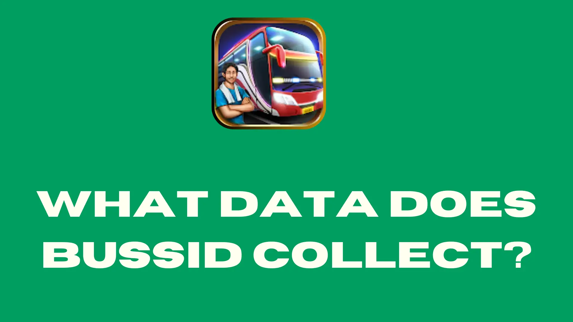feature image of What Data does BUSSID Collect?
