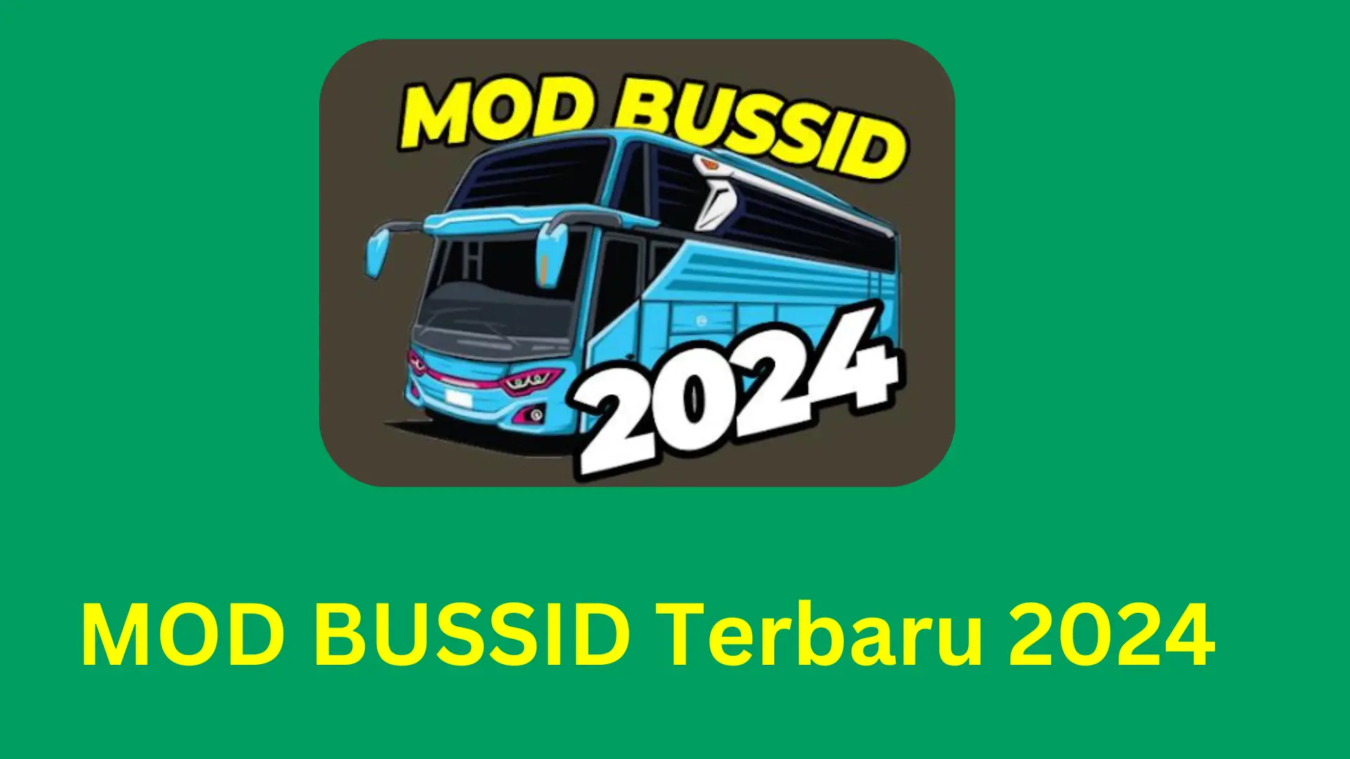 Feature image of MOD BUSSID Terbaru 2024